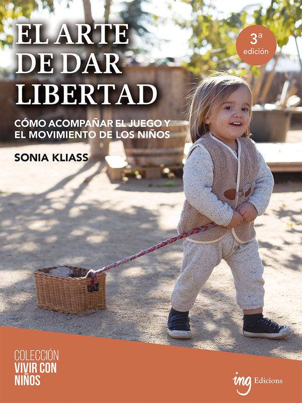 El arte de dar libertad. Cómo acompañar el juego y el movimiento de los niños